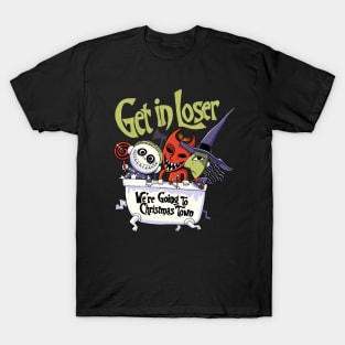 Get in loser w'ere going to Christmas Town T-Shirt